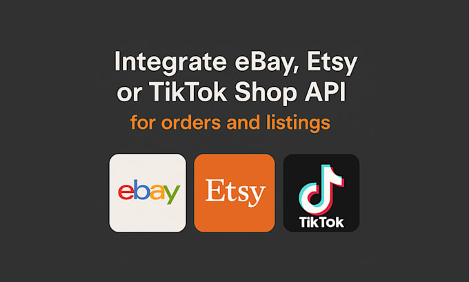 do API integration for ebay, etsy, or tiktok shop for orders and listings