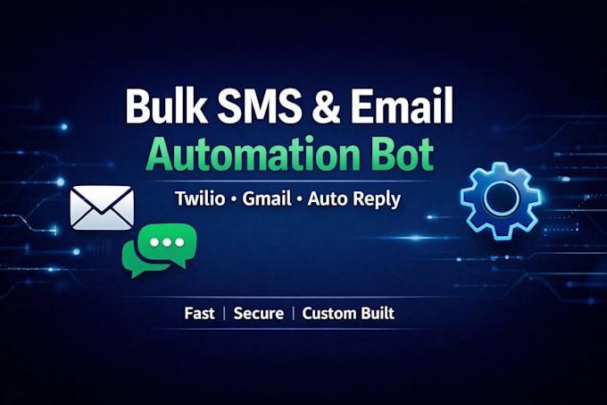build a bulk SMS and email automation bot using twilio and gmail