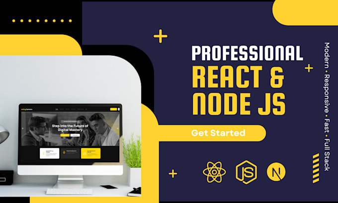 be your front end and back end developer, react js, node js