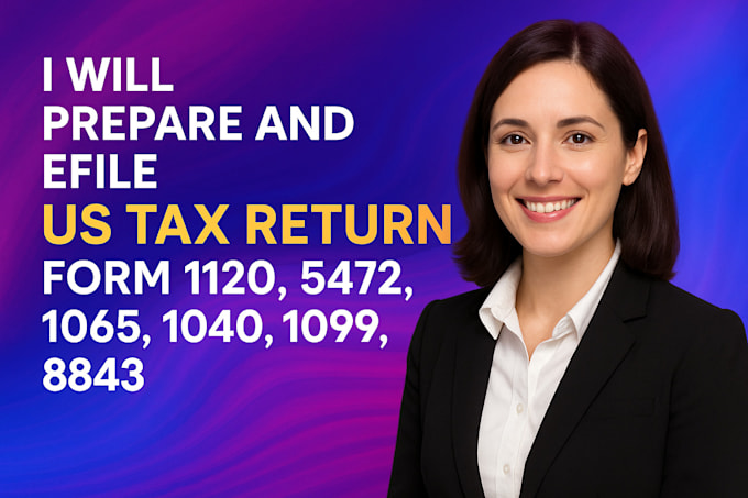 prepare and efile us tax return form 1120, 5472, 1065, 1040nr, 1099, 8843 to irs