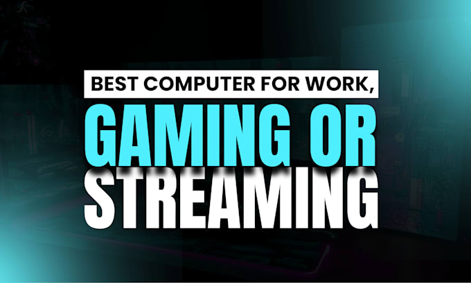 find the best computer for gaming, streaming or work