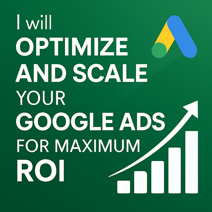 optimize and scale your google ads for maximum ROI