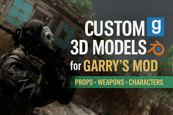 Create a custom 3d model, props, or weapon for garrys mod by Paul_balo ...