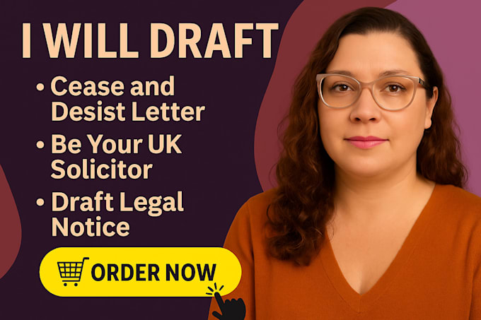 draft cease and desist letter, be your UK solicitor and draft legal notice