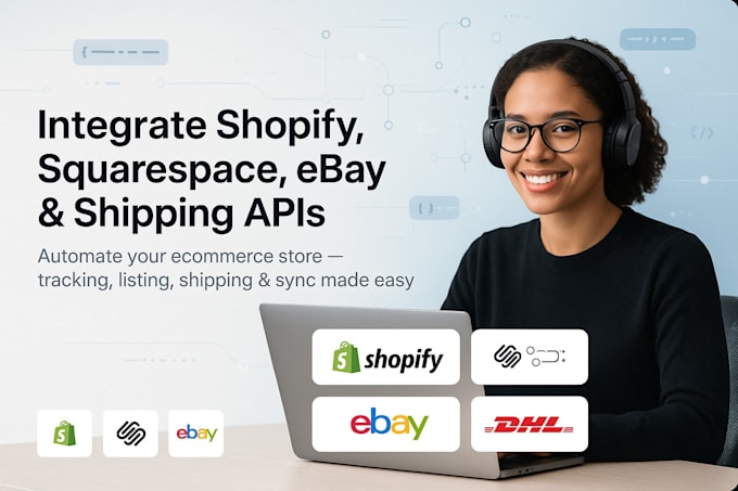integrate shopify API, ebay API, squarespace API,  ecommerce and shipping API