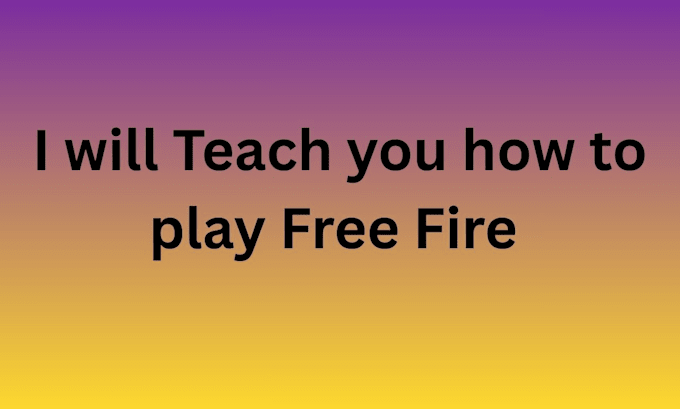 teach you how to play free fire