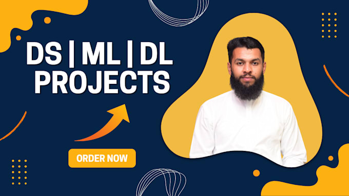 do machine learning, data science and deep learning projects for you