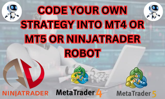 Code strategy into mt4 or mt5 or ninjatrader robot by Wesley_jayden ...