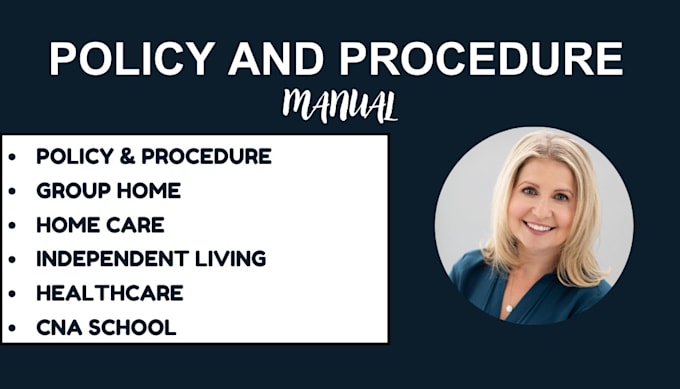 write policy and procedures for group home, home care, independent living, cna