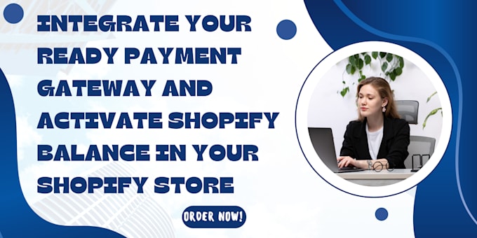 Do payment integration and shopify balance activation by Laura_kelly44 ...