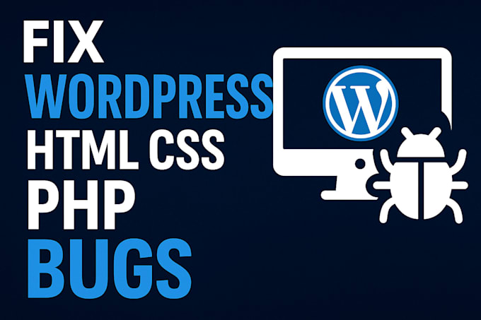 fix wordpress bugs, HTML CSS responsive issues, PHP errors,