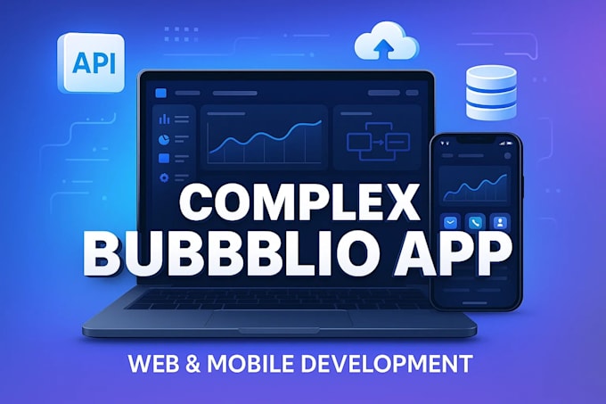 create complex bubble io app development, web app, mobile app, ai dating app