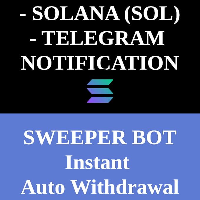 develop solana auto withdrawal sweeper bot with instant telegram notification