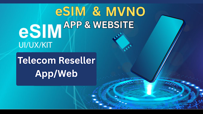 develop esim app, mvno app, esim website,  telecom reseller website or app