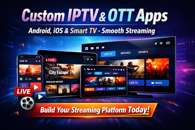 build custom iptv app, live streaming app, ott platform for smart TV and mobile