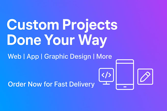 complete your project as per your requirements