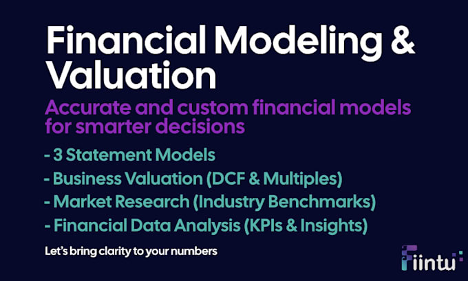 create accurate financial models, forecasts, and business valuations