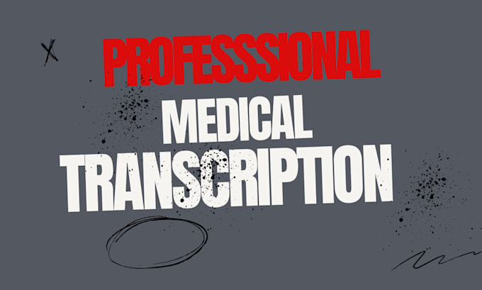 do a professional medical transcription