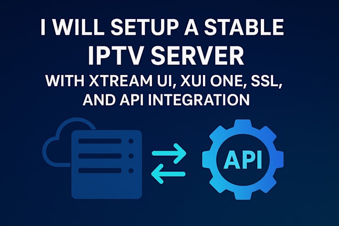 build and automate your iptv server with xtream UI, xui, SSL, API integration