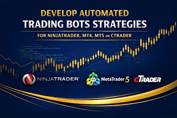 develop automated trading bots strategies for ninjatrader, mt4,mt5 or ctrader