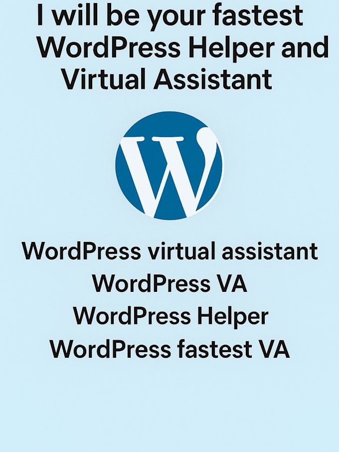 be fastest wordpress helper or wordpress virtual assistant
