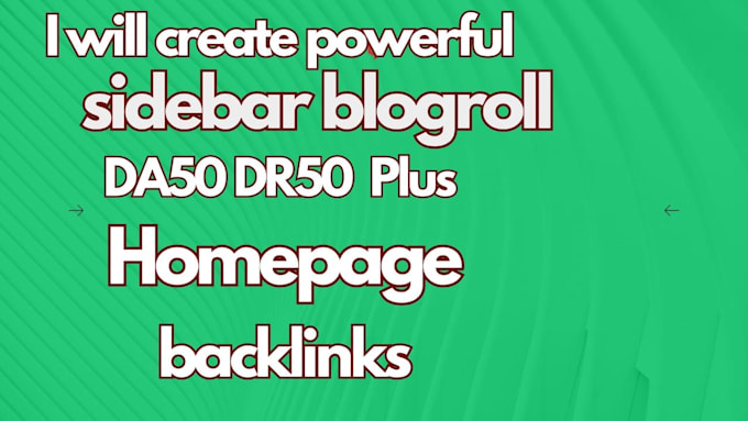 make SEO backlinks da50 dr50 plus homepage blogroll or sidebar
