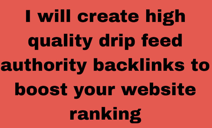 create high quality drip feed authority backlinks to boost your website ranking