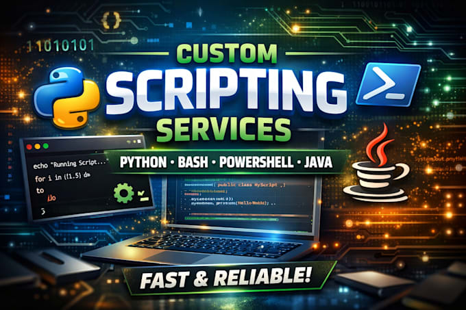 write custom scripts in python, bash, powershell, and java