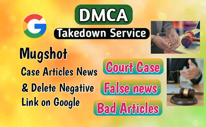 remove mugshots, delete negative links,erase bad articles, false news on google