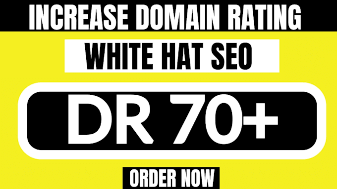 increase dr, increase domain rating ahrefs DR 70 plus