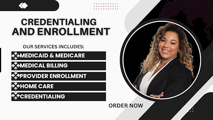 handle medicaid, medicare provider enrollment, credentialing, and billing setup