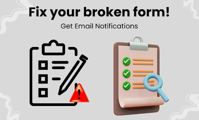 fix your broken form and make sure you receive email notifications
