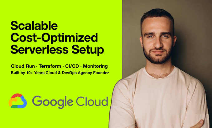 create scalable, cost optimized gcp serverless infrastructure