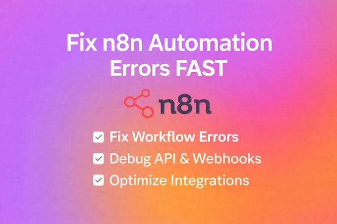 fix n8n workflow errors, webhooks, n8n http errors and API integrations