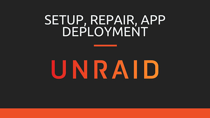 deploy, configure or repair your unraid server