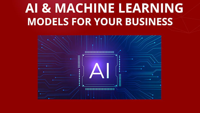 create ai,machine learning, deep learning model for your business