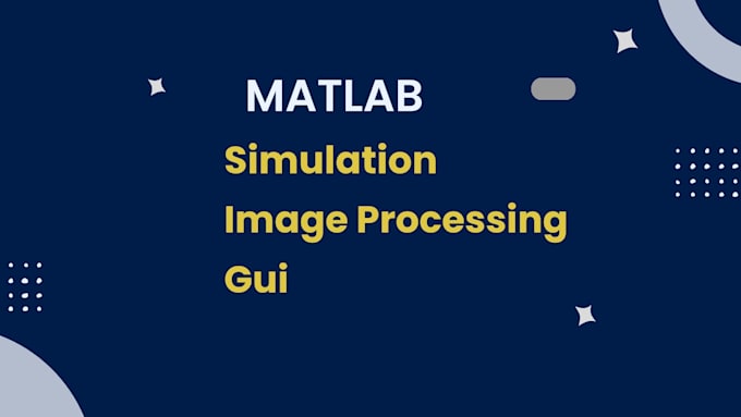 do matlab programming, image processing projects, simulink