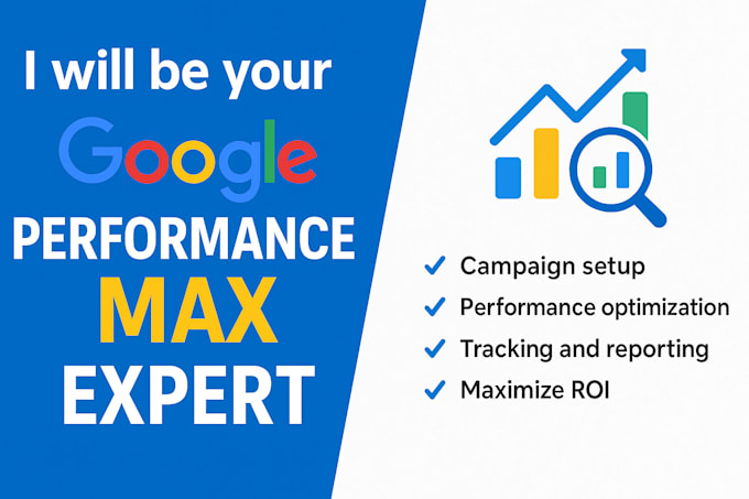 be your google performance max expert to setup and manage