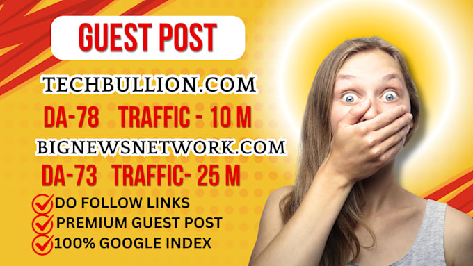 provide guest post on bignewsnetwork,com and techbullion,com with SEO backlinks