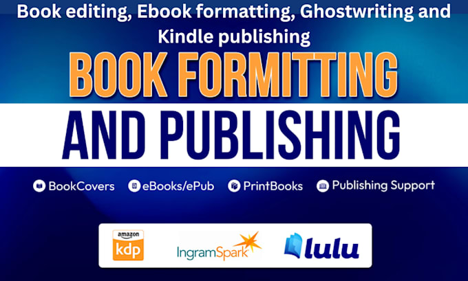 publish book on amazon kindle, ebook formatting, book editing, ghostwriting