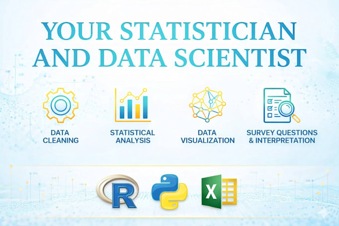 be your statistician and data scientist
