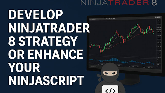 develop ninjatrader 8 strategy or enhance your ninjascript