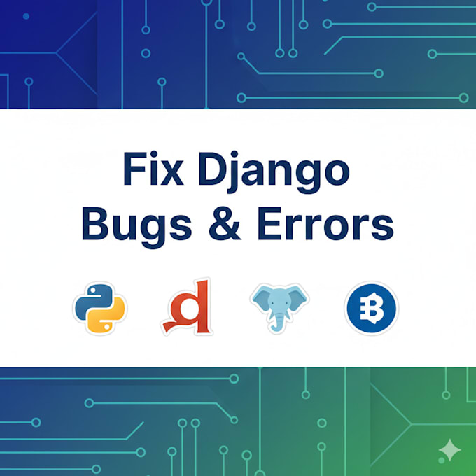 fix django bugs, errors, and customize your web application