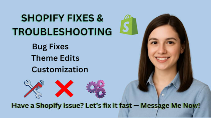 fix shopify issues, theme bugs, app errors or customize your shopify store