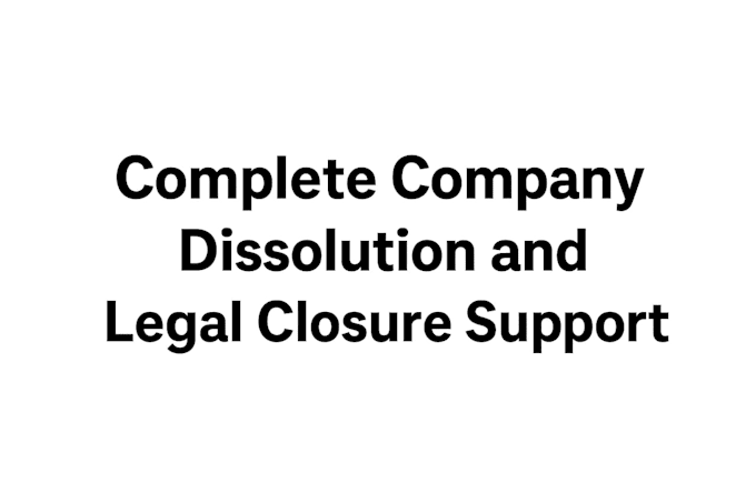 guide you through the closing of your company