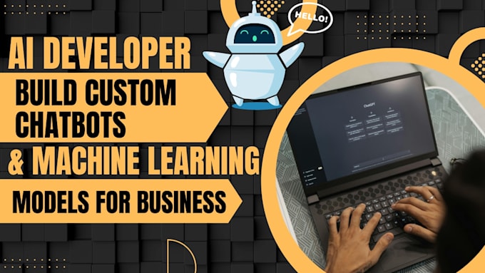 ai developer, build custom chatbots and machine learning models for business