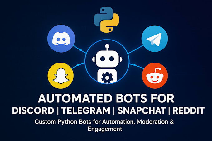 develop automated snapchat bot reddit bot, discord bot, telegram bot with python