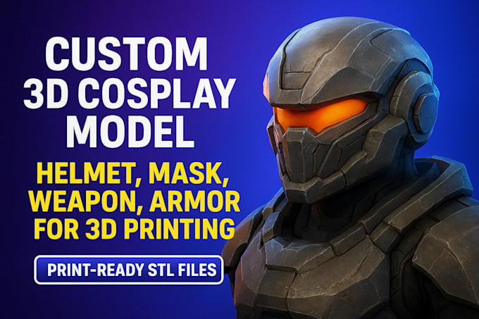 do 3d cosplay model, 3d mask, helmet, 3d weapon, 3d armor, for 3d printing