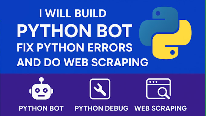 build python bot, fix python errors, and do web scraping, data scraping, scripts