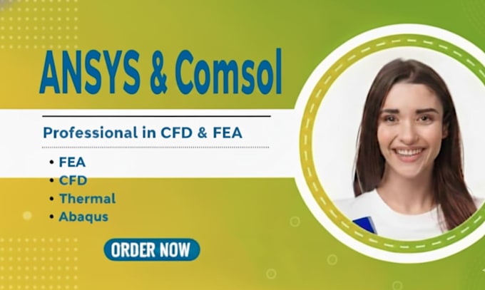 cfd, fea and thermal analysis using ansys, comsol and abaqus